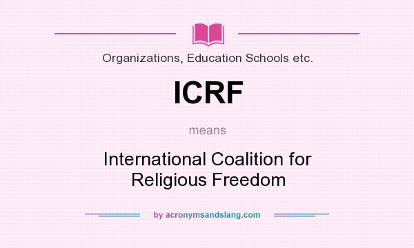 What does ICRF mean? It stands for International Coalition for Religious Freedom