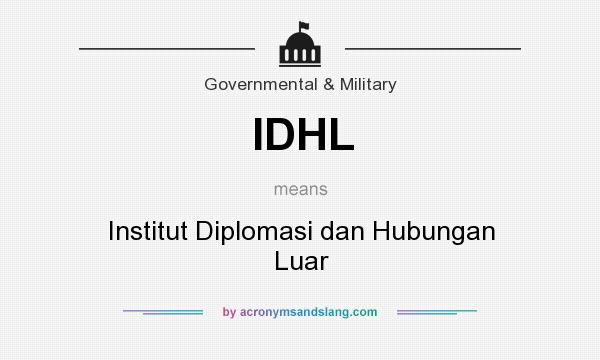 What does IDHL mean? It stands for Institut Diplomasi dan Hubungan Luar