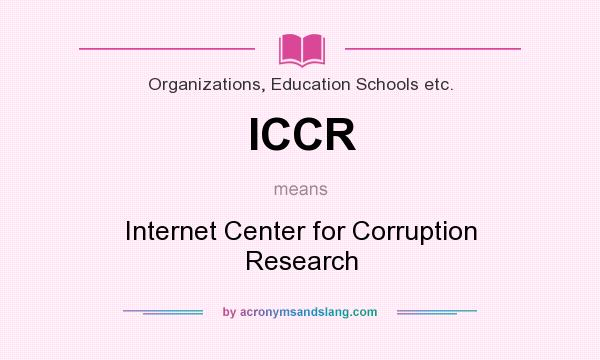 What does ICCR mean? It stands for Internet Center for Corruption Research