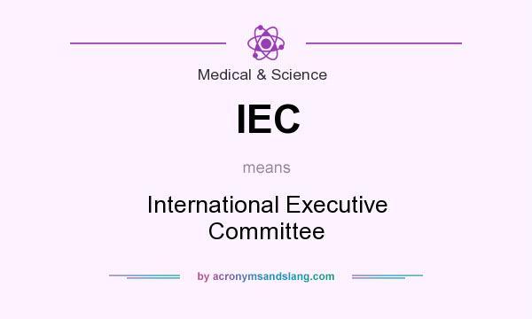 What does IEC mean? It stands for International Executive Committee