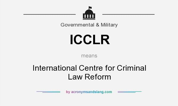 What does ICCLR mean? It stands for International Centre for Criminal Law Reform