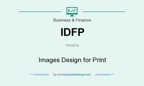 What does IDFP mean? It stands for Images Design for Print