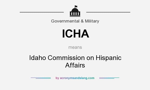 What does ICHA mean? It stands for Idaho Commission on Hispanic Affairs