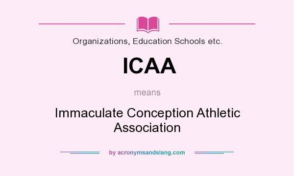 What does ICAA mean? It stands for Immaculate Conception Athletic Association