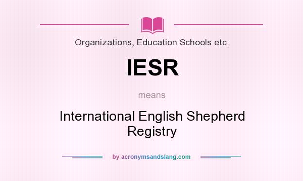 What does IESR mean? It stands for International English Shepherd Registry
