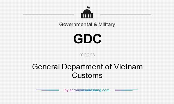 What does GDC mean? It stands for General Department of Vietnam Customs