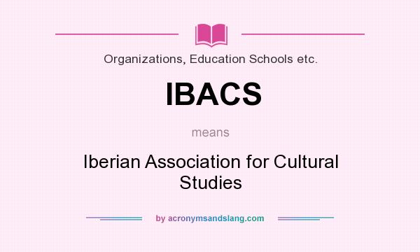 What does IBACS mean? It stands for Iberian Association for Cultural Studies