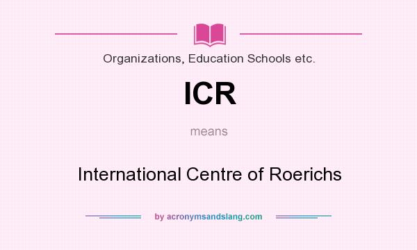 What does ICR mean? It stands for International Centre of Roerichs