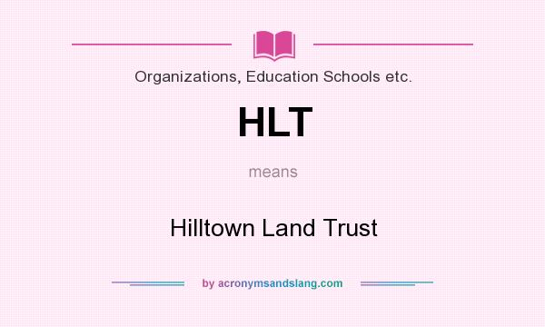 What does HLT mean? It stands for Hilltown Land Trust