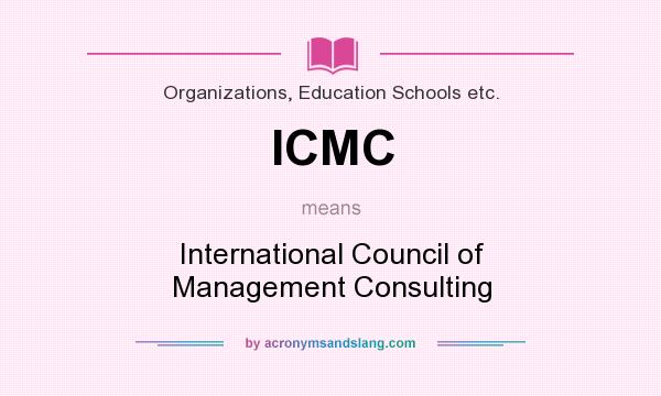What does ICMC mean? It stands for International Council of Management Consulting