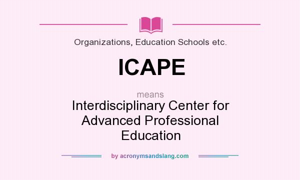 What does ICAPE mean? It stands for Interdisciplinary Center for Advanced Professional Education