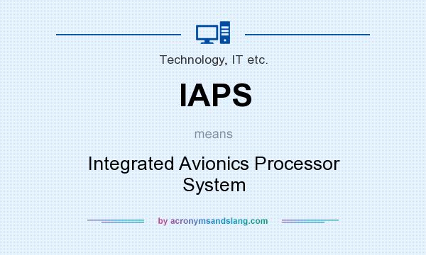What does IAPS mean? It stands for Integrated Avionics Processor System