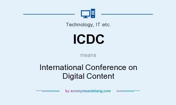 What does ICDC mean? It stands for International Conference on Digital Content