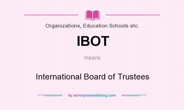 What does IBOT mean? It stands for International Board of Trustees