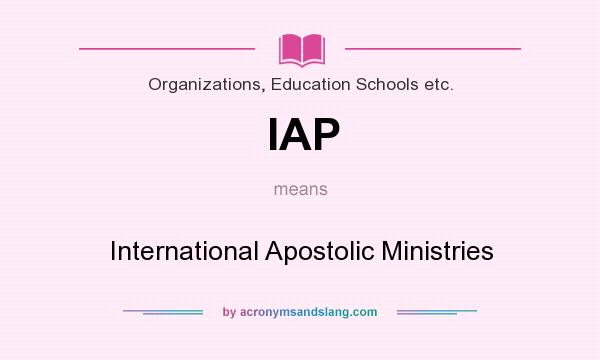 What does IAP mean? It stands for International Apostolic Ministries