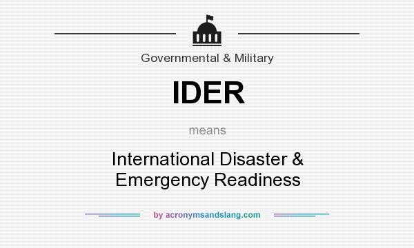 What does IDER mean? It stands for International Disaster & Emergency Readiness