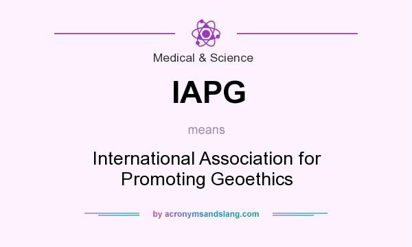 What does IAPG mean? It stands for International Association for Promoting Geoethics