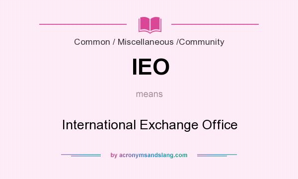 What does IEO mean? It stands for International Exchange Office