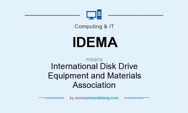 What does IDEMA mean? It stands for International Disk Drive Equipment and Materials Association