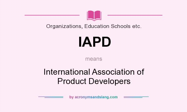 What does IAPD mean? It stands for International Association of Product Developers