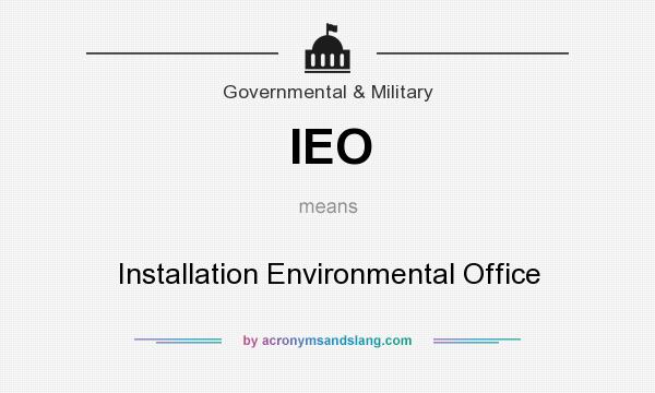 What does IEO mean? It stands for Installation Environmental Office