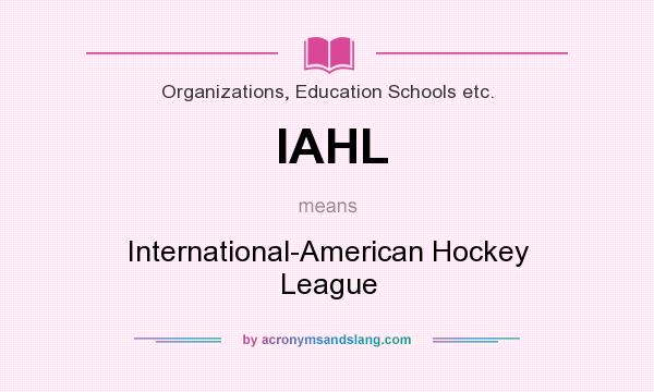 What does IAHL mean? It stands for International-American Hockey League