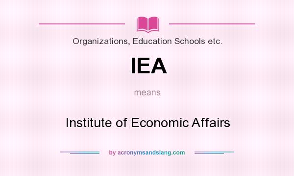 What does IEA mean? It stands for Institute of Economic Affairs