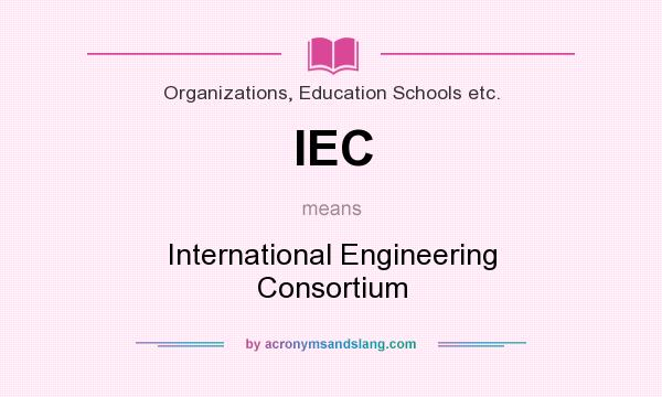 What does IEC mean? It stands for International Engineering Consortium