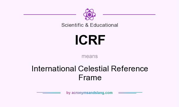 What does ICRF mean? It stands for International Celestial Reference Frame