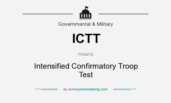 What does ICTT mean? It stands for Intensified Confirmatory Troop Test