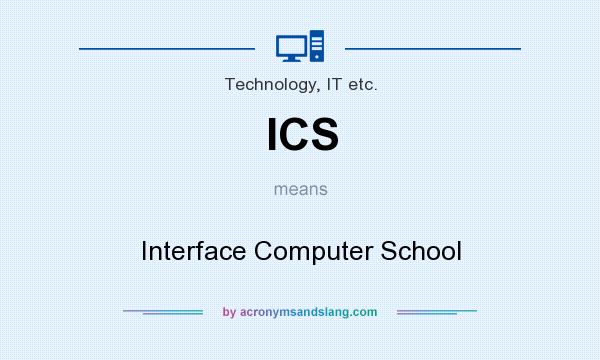 What does ICS mean? It stands for Interface Computer School