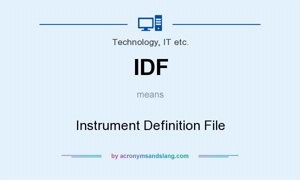 What does IDF mean? It stands for Instrument Definition File