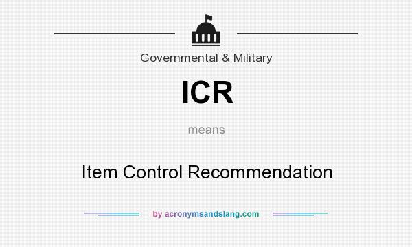 What does ICR mean? It stands for Item Control Recommendation