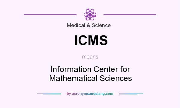 What does ICMS mean? It stands for Information Center for Mathematical Sciences
