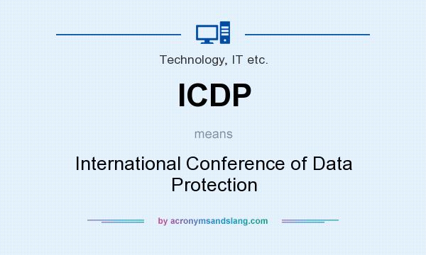 What does ICDP mean? It stands for International Conference of Data Protection