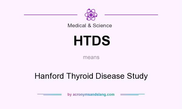 What does HTDS mean? It stands for Hanford Thyroid Disease Study