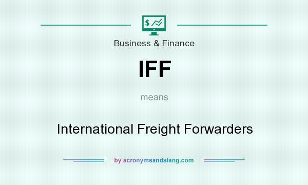 What does IFF mean? It stands for International Freight Forwarders