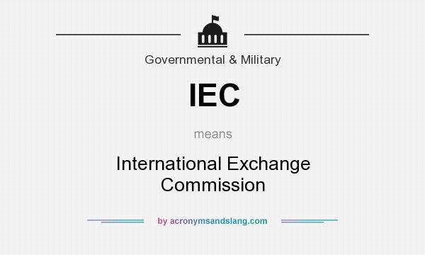 What does IEC mean? It stands for International Exchange Commission