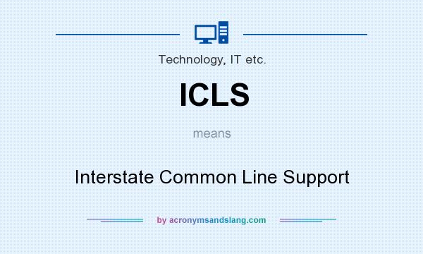 What does ICLS mean? It stands for Interstate Common Line Support
