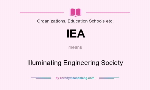 What does IEA mean? It stands for Illuminating Engineering Society