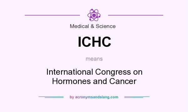 What does ICHC mean? It stands for International Congress on Hormones and Cancer