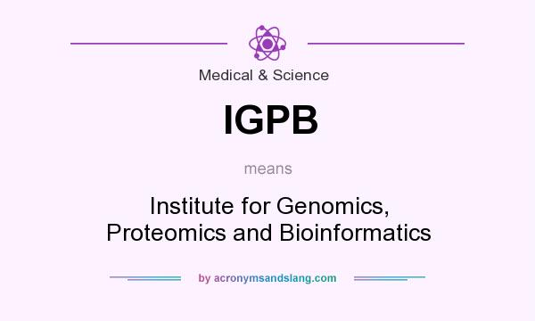What does IGPB mean? It stands for Institute for Genomics, Proteomics and Bioinformatics