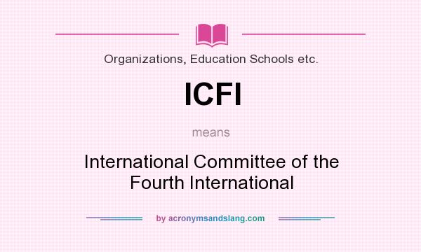 What does ICFI mean? It stands for International Committee of the Fourth International