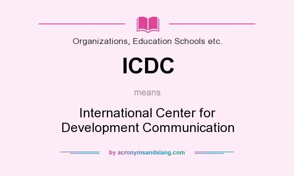 What does ICDC mean? It stands for International Center for Development Communication