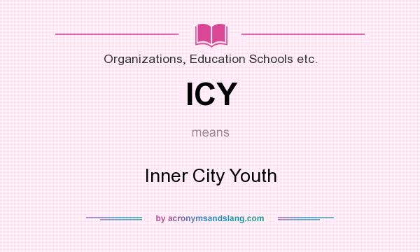 What does ICY mean? It stands for Inner City Youth