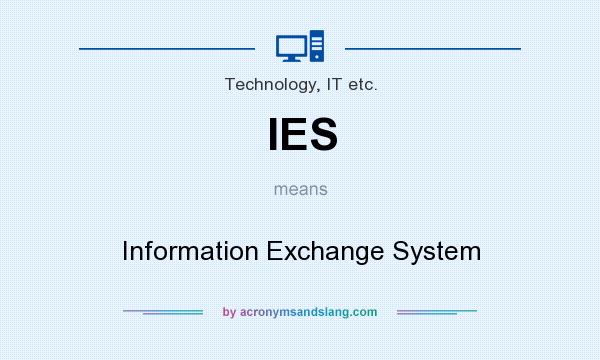 What does IES mean? It stands for Information Exchange System