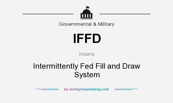 What does IFFD mean? It stands for Intermittently Fed Fill and Draw System