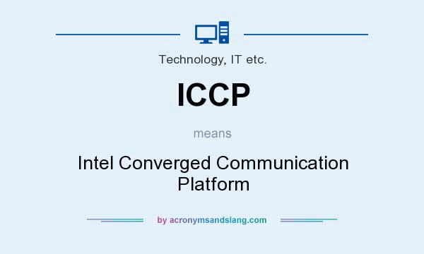 What does ICCP mean? It stands for Intel Converged Communication Platform