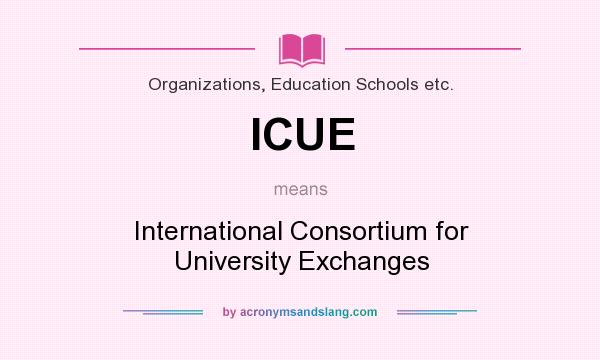 What does ICUE mean? It stands for International Consortium for University Exchanges