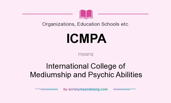 What does ICMPA mean? It stands for International College of Mediumship and Psychic Abilities
